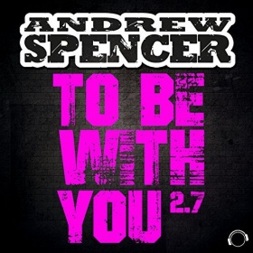 ANDREW SPENCER - TO BE WITH YOU 2.7